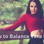 How to Balance Vata Dosha